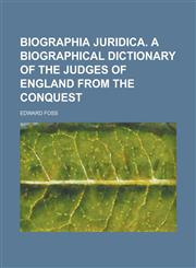 Biographia juridica. A biographical dictionary of the judges of England from the Conquest,1234246775,9781234246778