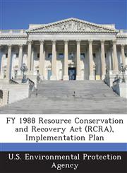 FY 1988 Resource Conservation and Recovery Act (RCRA), Implementation Plan,1288811527,9781288811526