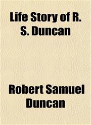Life Story of R. S. Duncan,1150677023,9781150677021