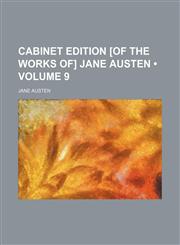 Illustrated Cabinet Edition [Of the Works Of] Jane Austen Volume 9,115415002X,9781154150025
