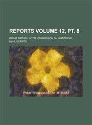 Reports Volume 12, PT. 8,1154021882,9781154021882