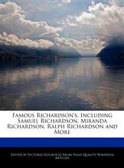 Famous Richardson's, Including Samuel Richardson, Miranda Richardson, Ralph Richardson and More,1241727155,9781241727154