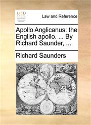 Apollo Anglicanus the English apollo. ... By Richard Saunder, ...,1170179177,9781170179178
