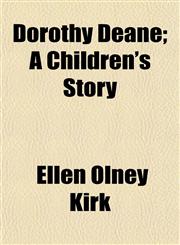 Dorothy Deane; A Children's Story,1154686124,9781154686128