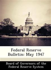 Federal Reserve Bulletin May 1947,1288435681,9781288435685
