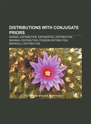 Distributions with conjugate priors Normal distribution, Exponential distribution, Binomial distribution, Poisson distribution,1233128590,9781233128594