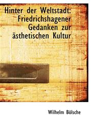 Hinter der Weltstadt Friedrichshagener Gedanken zur ästhetischen Kultur,1113019131,9781113019134