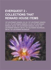 EverQuest 2 - Collections that reward House Items 1st Lieutenant Danarg, 291 AS, 1st Lieutenant Danarg, 313 AS, 1st Lieutenant Danarg, 315 AS, 1st Lieutenant Dergud, 263 AS, 1st Lieutenant Dergud, 279 AS, 1st Lieutenant Dergud, 289 AS,1234729350,9781234729356