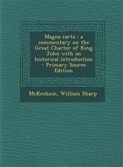 Magna Carta A Commentary on the Great Charter of King John with an Historical Introduction - Primary Source Edition,1295544237,9781295544233