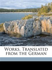 Works. Translated from the German Volume 2,1172365466,9781172365463