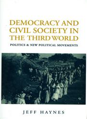 Democracy and Civil Society in the Third World Politics and New Political Movements,074561647X,9780745616476