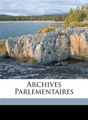 Archives Parlementaires,114922083X,9781149220832