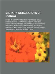 Military installations of Norway Forts in Norway, Vardøhus Fortress, Great Northern War and Norway, Hegra Fortress, Bergenhus Fortress,1234583194,9781234583194
