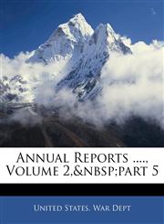 Annual Reports ...., Volume 2,&nbsp;part 5,1144342937,9781144342935