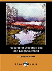 Records of Woodhall Spa and Neighbourhood (Dodo Press),1409959279,9781409959274
