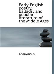 Early English Poetry, Ballads, and Popular Literature of the Middle Ages,1115517104,9781115517102