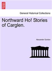 Northward Ho! Stories of Carglen.,1241378878,9781241378875