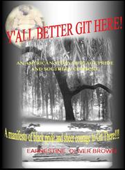 Y'All Better Git Here! A Manifesto of Black Pride and Sheer Courage to Git There.,0985614668,9780985614669