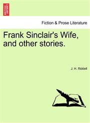 Frank Sinclair's Wife, and other stories. VOL. I.,1241394377,9781241394370