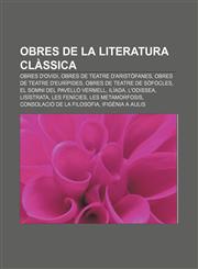 Obres de la literatura clàssica Obres d'Ovidi, Obres de teatre d'Aristòfanes, Obres de teatre d'Eurípides, Obres de teatre de Sòfocles,1232729256,9781232729259