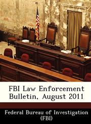 FBI Law Enforcement Bulletin, August 2011,1286895189,9781286895184
