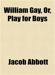 William Gay, Or, Play for Boys,1154889076,9781154889079