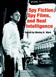 Spy Fiction, Spy Films and Real Intelligence,0714634115,9780714634111