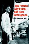 Spy Fiction, Spy Films and Real Intelligence,0714634115,9780714634111