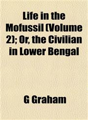 Life in the Mofussil (Volume 2); Or, the Civilian in Lower Bengal,1154765687,9781154765687