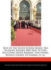 Best of the Silver Screen Series The Academy Awards 2001 (Best Actor), including Javier Bardem, Tom Hanks, Russell Crowe, Ed Harris, et. al.,1170064132,9781170064139
