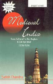 Medieval India From Sultanat to the Mughals-Delhi Sultanat (1206-1526) Part 1 Revised Edition,8124112665,9788124112663