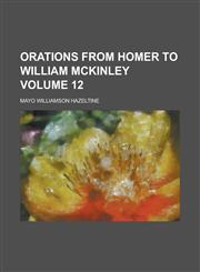 Orations from Homer to William McKinley (Volume 12),1152450123,9781152450127