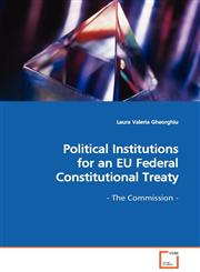 Political Institutions for an EU Federal Constitutional Treaty  - The Commission -,3639100158,9783639100150