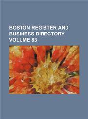 Boston register and business directory Volume 83,1231713739,9781231713730
