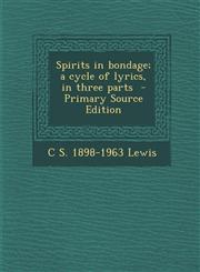 Spirits in bondage; a cycle of lyrics, in three parts  - Primary Source Edition,1295743043,9781295743049