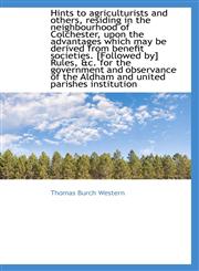 Hints to agriculturists and others, residing in the neighbourhood of Colchester, upon the advantages,1110974094,9781110974092
