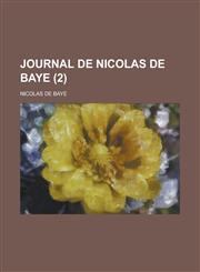 Journal de Nicolas de Baye (2),1234635569,9781234635565