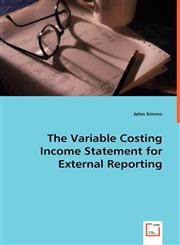 The Variable Costing Income Statement for External Reporting,3639028392,9783639028393