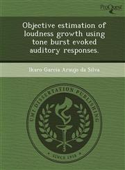Objective estimation of loudness growth using tone burst evoked auditory responses.,1244058386,9781244058385