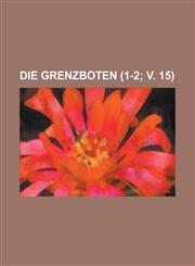 Die Grenzboten (1-2; V. 15),1234561174,9781234561178