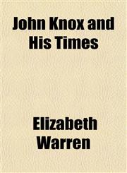 John Knox and His Times,1150969792,9781150969799