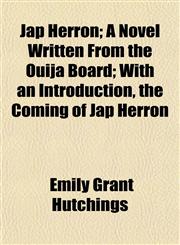 Jap Herron; A Novel Written From the Ouija Board; With an Introduction, the Coming of Jap Herron,1154751309,9781154751307