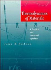 Thermodynamics of Materials A Classical and Statistical Synthesis,047131143X,9780471311430