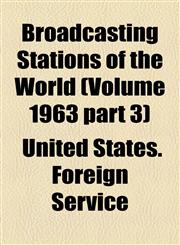 Broadcasting Stations of the World (Volume 1963 part 3),1154643905,9781154643909