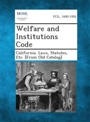 Welfare and Institutions Code,1287343503,9781287343509