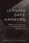 Leaving Safe Harbors: Toward a New Progressivism in American Education and Public Life,0415933773,9780415933773