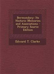 Bermondsey Its Historic Memories and Associations - Primary Source Edition,1293604488,9781293604489