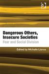 Dangerous Others, Insecure Societies Fear and Social Division,140944399X,9781409443995