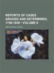 Reports of Cases Argued and Determined, 1798-1850 (Volume 6),1154126773,9781154126778