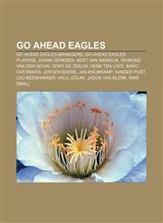 Go Ahead Eagles Go Ahead Eagles managers, Go Ahead Eagles players, Johan Derksen, Bert van Marwijk, Raimond van der Gouw, Demy de Zeeuw,1157844030,9781157844037